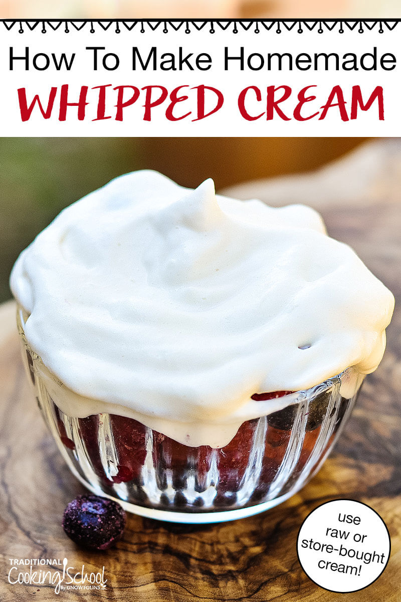 small glass bowl on a tree stump, filled with berries and topped with a generous dollop of whipped cream, with text overlay: "How To Make Homemade Whipped Cream (use raw or store-bought cream!)"