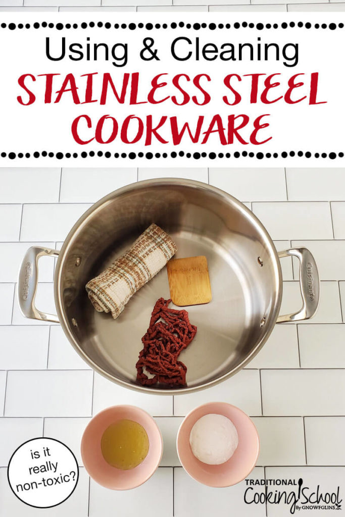 Using & Cleaning Stainless Steel Cookware (Is It Really NonToxic?)