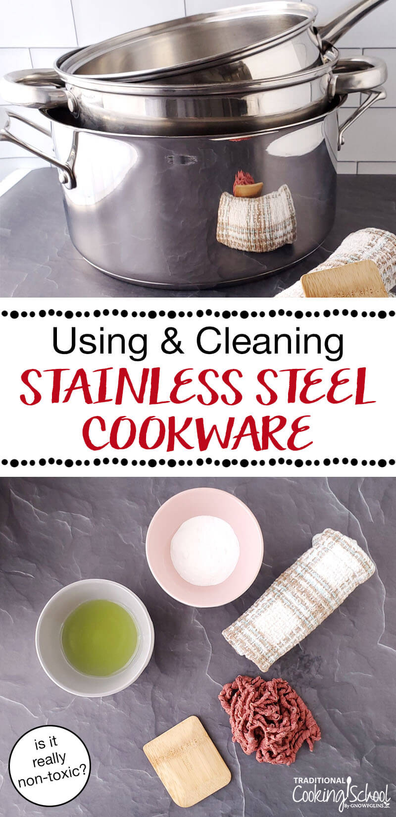 photo collage of stainless steel pots and pans and non-toxic cleaners, with text overlay: "Using & Cleaning Stainless Steel Cookware (is it really non-toxic?)"
