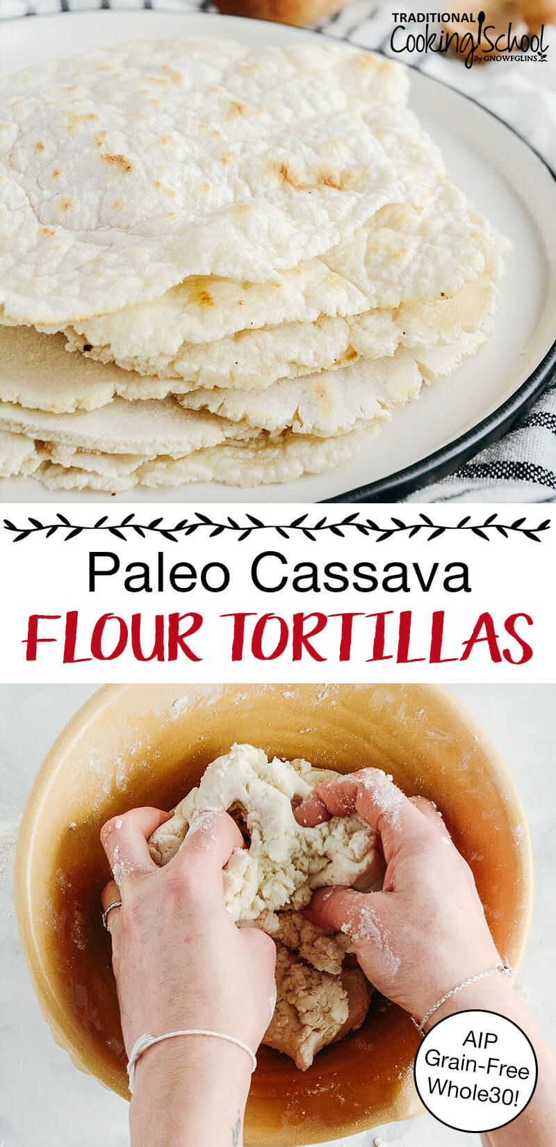 photo collage of making homemade tortillas with text overlay: "Paleo Cassava Flour Tortillas (AIP, Grain-Free, Whole30)"