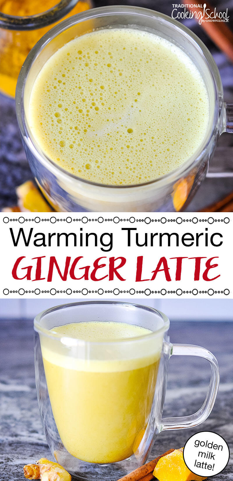 photo collage of a golden, foamy drink in a clear glass mug with text overlay: "Warming Turmeric Ginger Latte (golden milk latte!)"