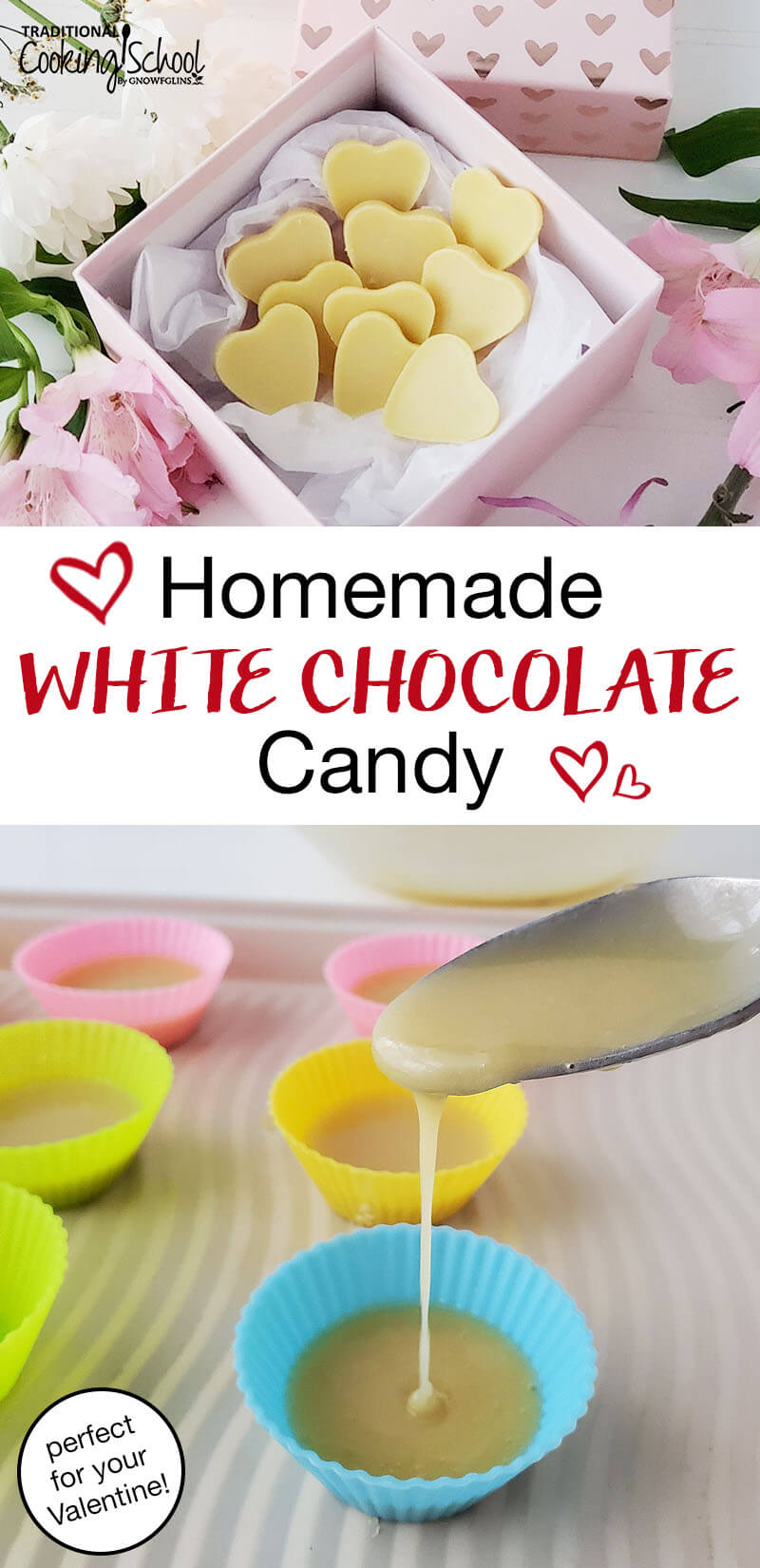 photo collage of making homemade candy, including pouring it into molds, and heart-shaped candies arrayed in a decorative box, with text overlay: "Homemade White Chocolate Candy (perfect for your Valentine!)"