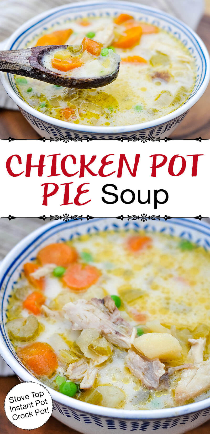 photo collage of colorful chicken and veggie soup with text overlay: "Chicken Pot Pie Soup (Stove Top Instant Pot Crock Pot!)"