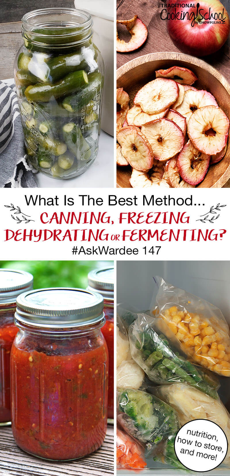 photo collage of food in jars, in freezer bags, and on a dehydrator tray, with text overlay: "What Is The Best Method... Canning, Freezing, Dehydrating or Fermenting? #AskWardee 147 (nutrition, how to store, and more!)"