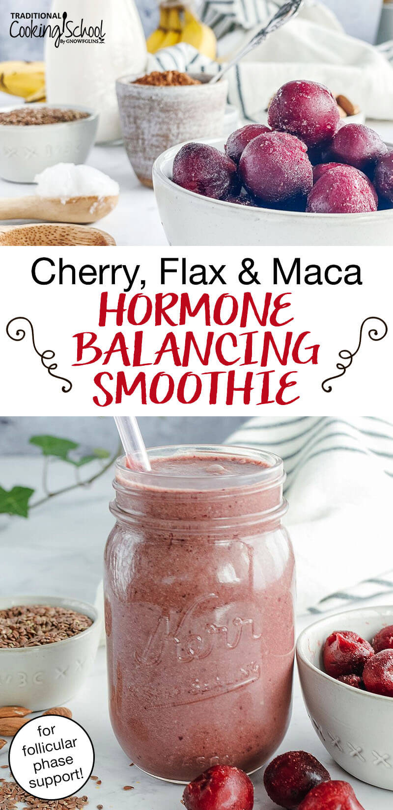 photo collage of a pink smoothie and array of ingredients, including frozen cherries, with text overlay: "Cherry, Flax & Maca Hormone Balancing Smoothie (for follicular phase support!)"
