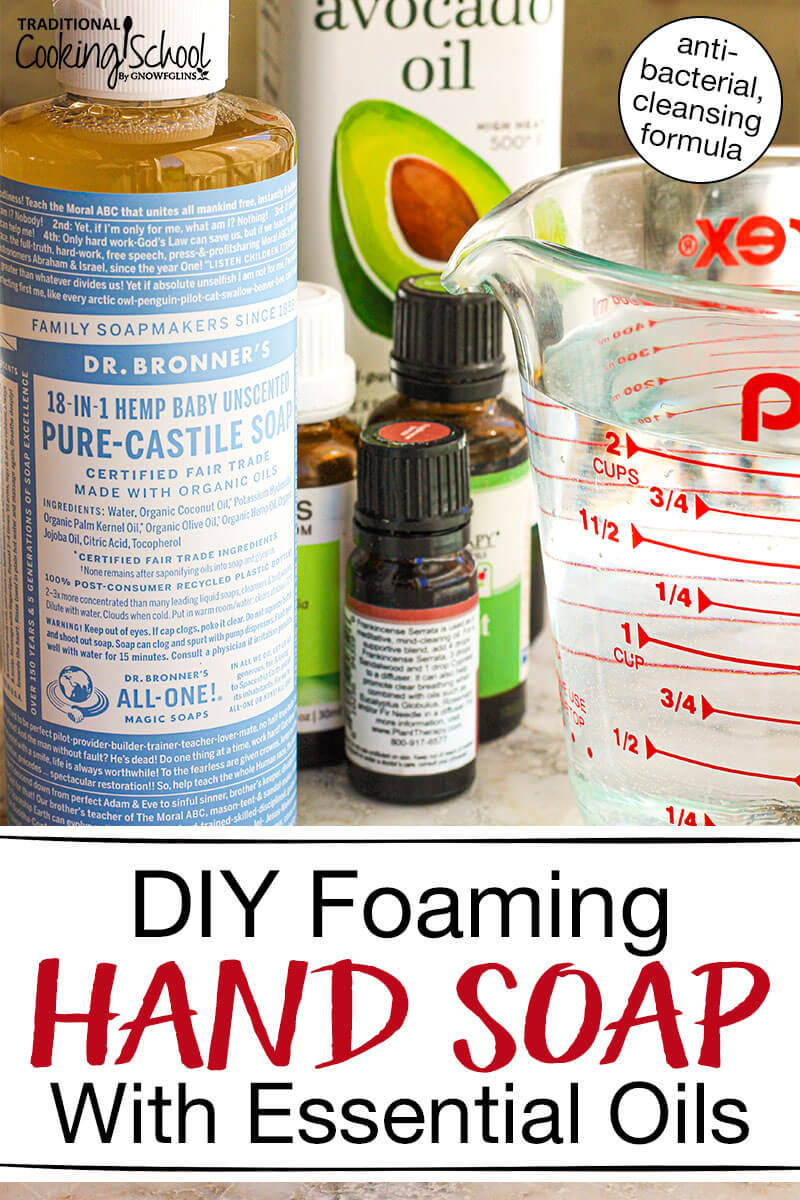 array of ingredients including essential oils, liquid castile soap, avocado oil, and water, with text overlay: "DIY Foaming Hand Soap With Essential Oils (antibacterial, cleansing formula)"