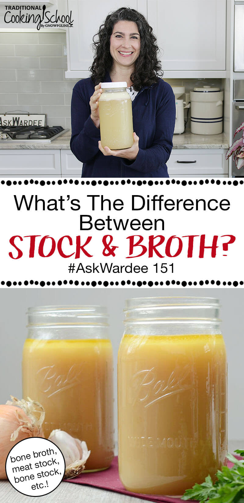 photo collage of different jars of broth, and a smiling woman in her kitchen holding forward a large jar of broth, with text overlay: "What's The Difference Between Stock And Broth #AskWardee 151 (bone broth, bone stock, meat stock, etc.!)"