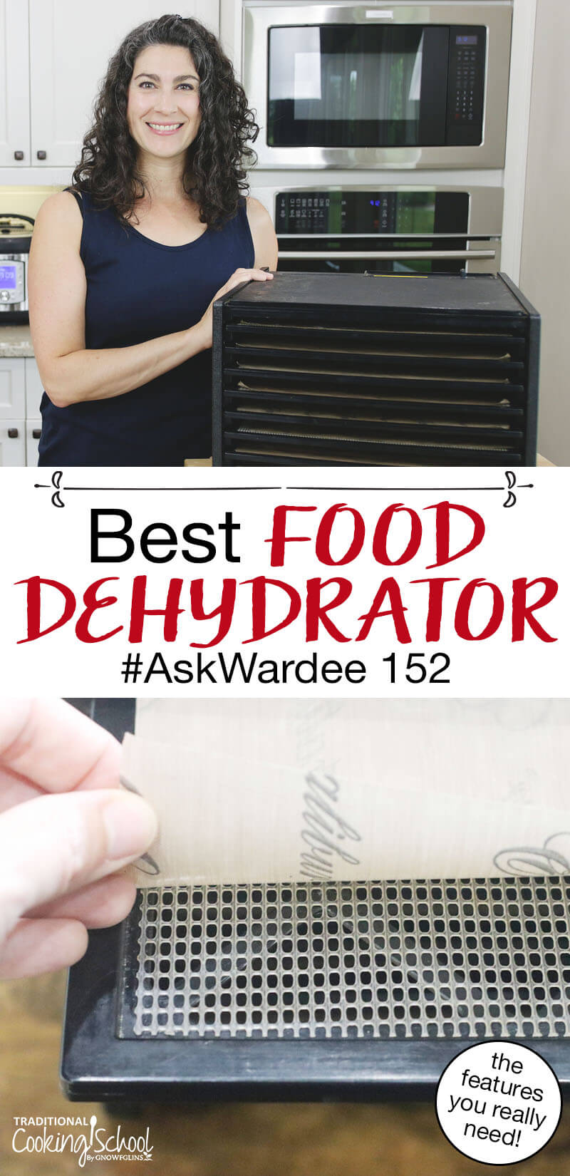 photo collage of a smiling woman in her kitchen next to a 9-tray vertical dehydrator, and her hand peeling back the dehydrator liner to show the tray underneath. Text overlay: "Best Food Dehydrator #AskWardee 152 (the features you really need!)"