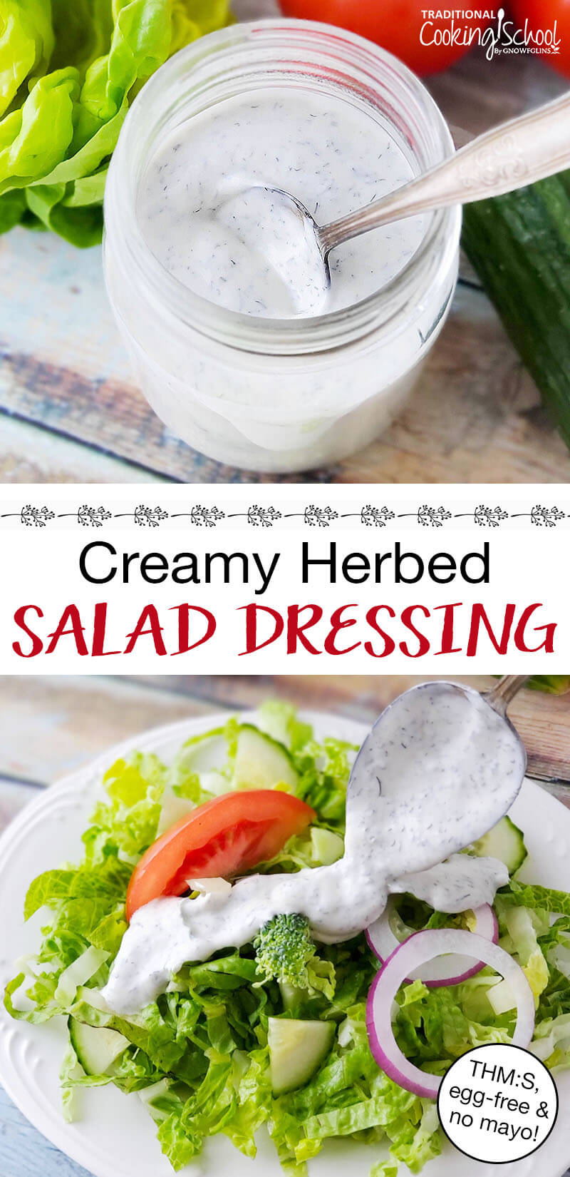 photo collage of a green salad drizzled with dressing, and a jar of dressing, with text overlay: "Creamy Herbed Salad Dressing (THM:S, egg-free, no mayo!)"