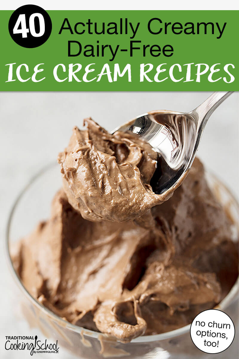 spoon scooping out chocolate ice cream in a dish. Text overlay says: "40 Actually Creamy Dairy-Free Ice Cream Recipes (no churn options, too!)"