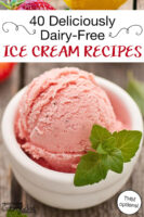 scoop of pink homemade ice cream in a bowl. Text overlay: "40 Deliciously Dairy-Free Ice Cream Recipes (THM options!)"