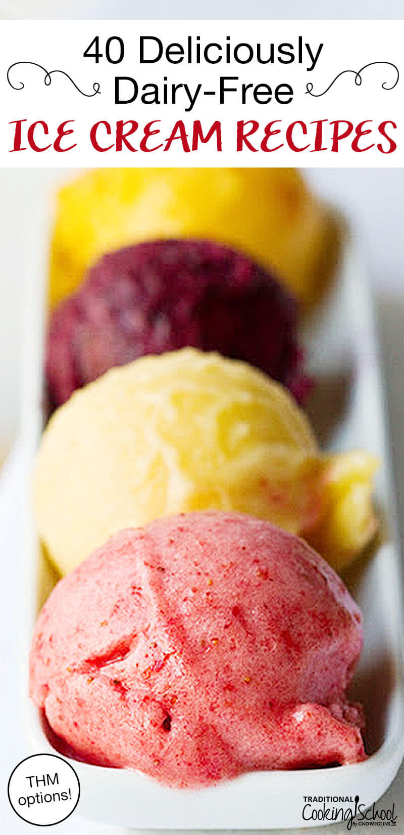scoops of brightly colored ice creams in a row. Text overlay: "40 Deliciously Dairy-Free Ice Cream Recipes (THM options!)"
