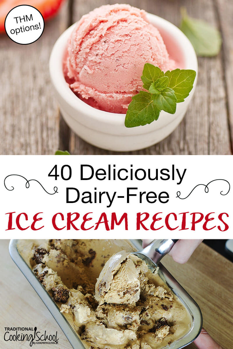 photo collage of homemade ice creams with text overlay: "40 Deliciously Dairy-Free Ice Cream Recipes (THM options!)"
