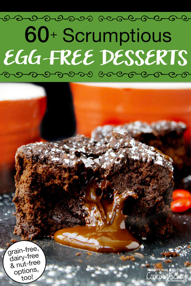 chocolate lava cake with filling oozing out. Text overlay says: "60+ Scrumptious Egg-Free Desserts (grain-free, dairy-free, & nut-free options too!)"