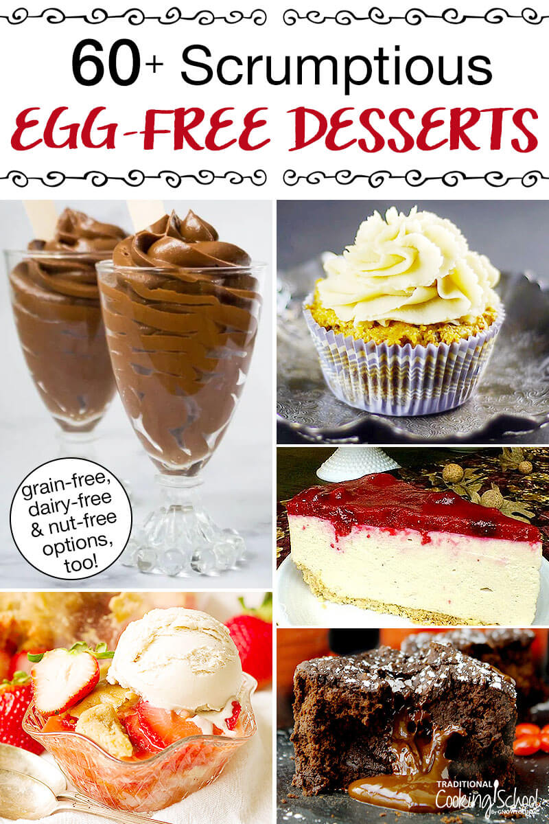 photo collage of pudding, cupcakes, cheesecake, cobbler, and chocolate lava cake. Text overlay says: "60+ Scrumptious Egg-Free Desserts (grain-free, dairy-free, & nut-free options too!)"