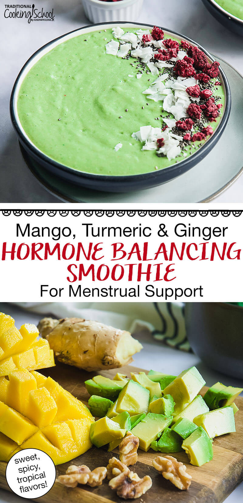 photo collage of bright green smoothie bowl and array of ingredients including mango, walnuts, and avocado chunks. Text overlay says: "Mango, Turmeric & Ginger Hormone Balancing Smoothie For Menstrual Support (spicy, sweet, tropical flavors!)"