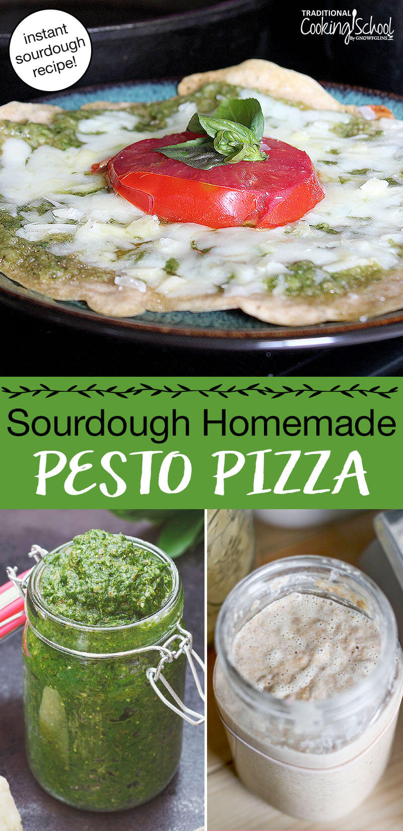 photo collage of pesto, sourdough starter, and cheesy, herbed pizza on a plate. Text overlay says: "Sourdough Homemade Pesto Pizza (instant sourdough recipe!)"