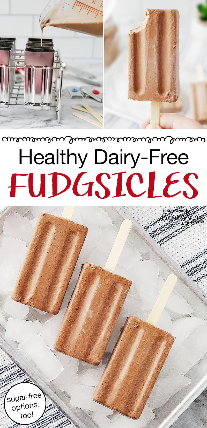 photo collage of pouring chocolate mixture into popsicle molds, a hand holding up a chocolate popsicle with a bite taken out of it, and chocolate popsicles arranged on an tray of ice cubes. Text overlay says: "Healthy Dairy-Free Fudgsicles (sugar-free options, too!)"