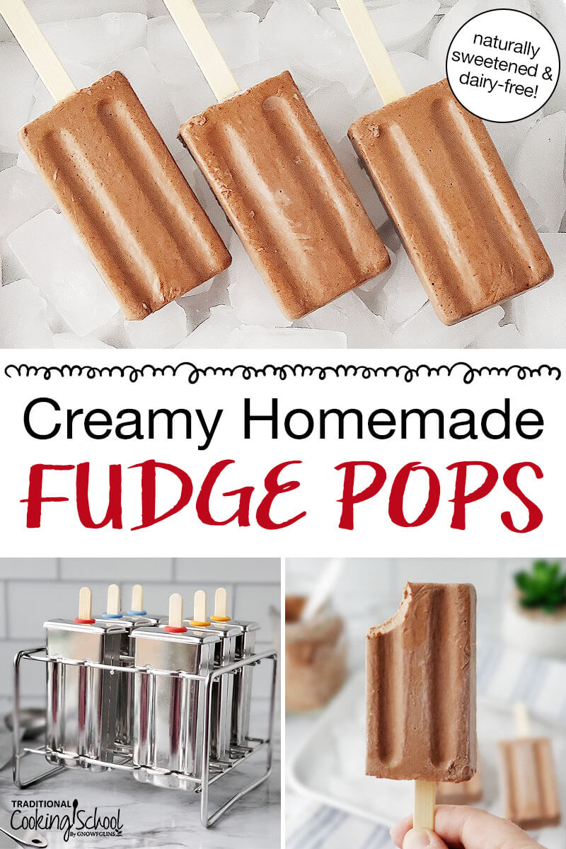 photo collage of pouring chocolate mixture into popsicle molds, a hand holding up a chocolate popsicle with a bite taken out of it, and chocolate popsicles arranged on an tray of ice cubes. Text overlay says: "Creamy Homemade Fudge Pops (naturally sweetened & dairy-free!)"