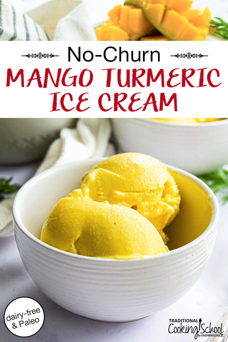 scoops of bright yellow ice cream in a white ceramic bowl with fresh mango in the background. Text overlay says: "No-Churn Paleo Mango Turmeric Ice Cream (dairy-free & Paleo!)"