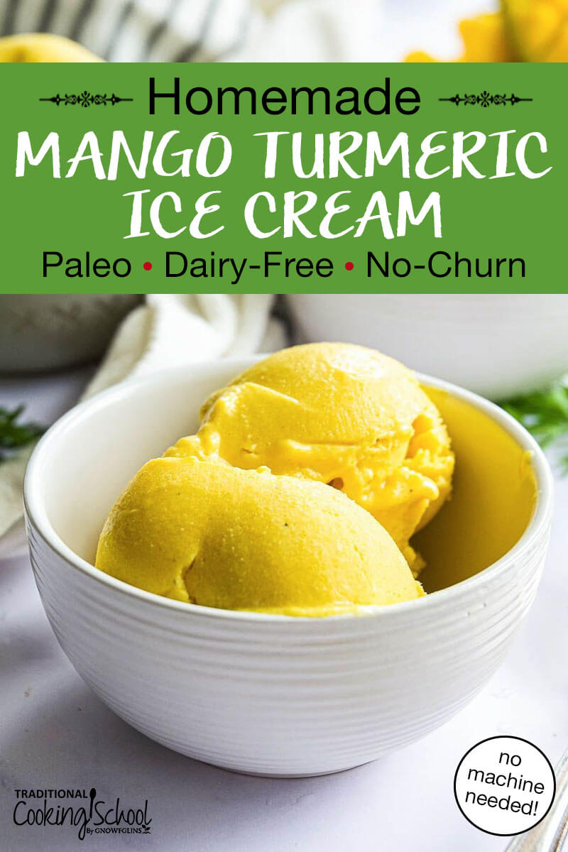 bowl of bright yellow scoops of ice cream. Text overlay says: "Homemade Mango Turmeric Ice Cream (Paleo, Dairy-Free, No-Churn) (no machine needed!)"