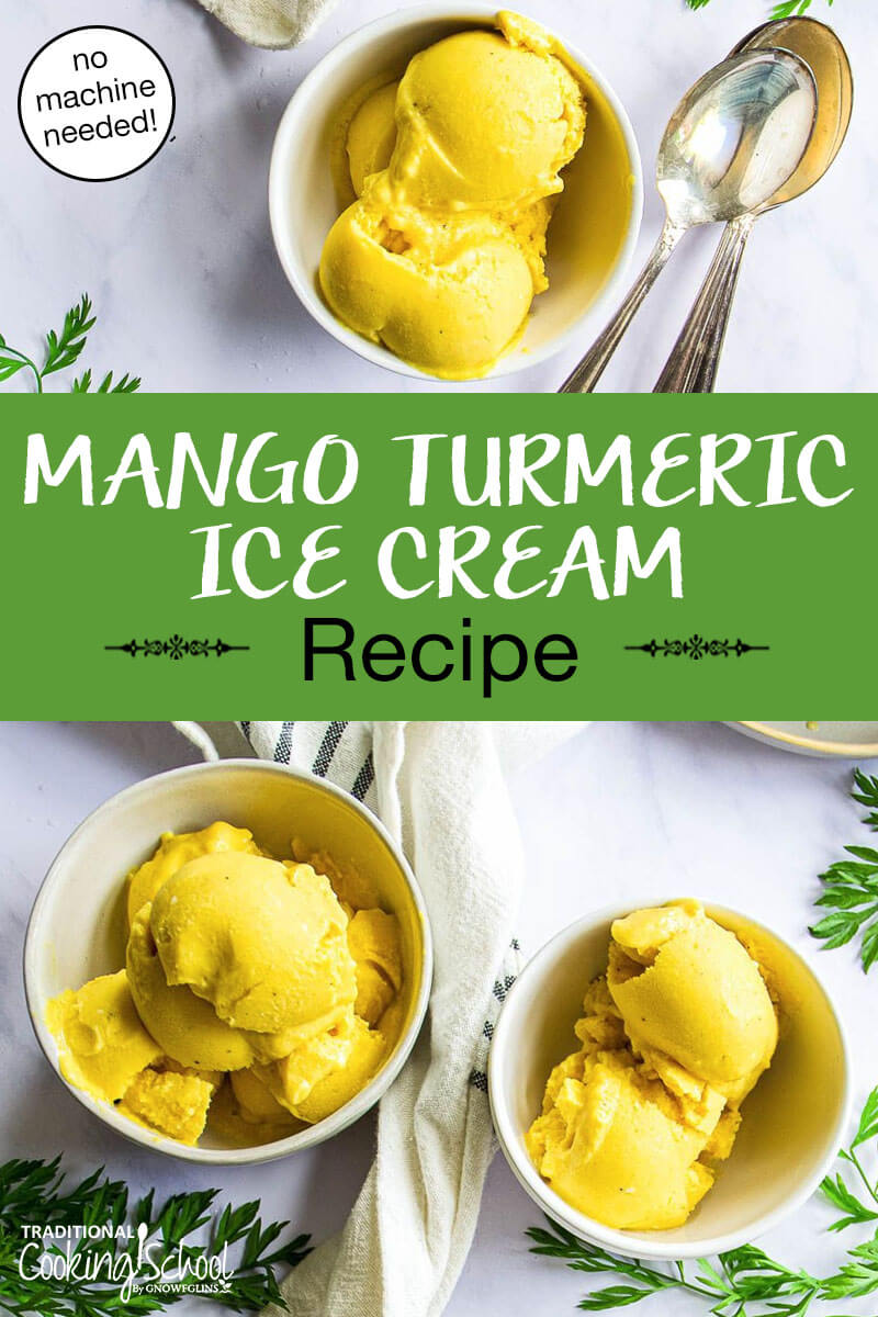 photo collage of three white bowls of bright yellow colored ice cream. Text overlay says: "Mango Turmeric Ice Cream Recipe (no machine needed!)"