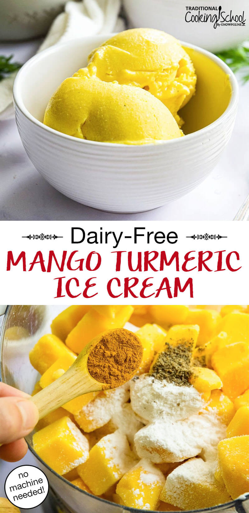photo collage of bowl of bright yellow scoops of ice cream, and a teaspoon adding spices to the frozen mango mixture. Text overlay says: "Dairy-Free Mango Turmeric Ice Cream (no machine needed!)"