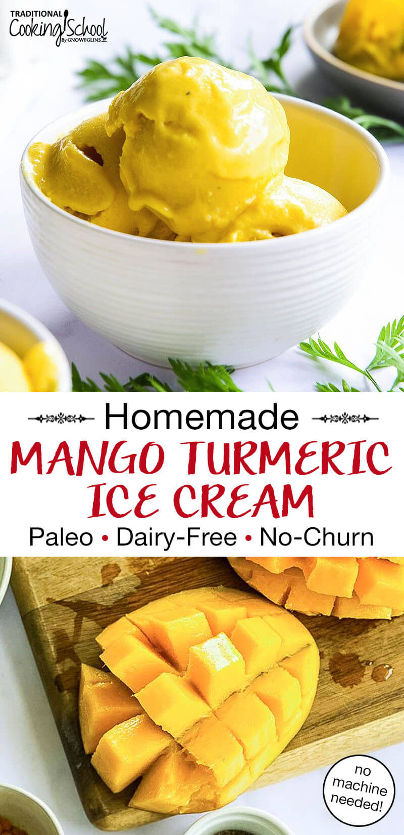 photo collage of bowl of bright yellow scoops of ice cream, and a fresh mango cut open and sliced. Text overlay says: "Homemade Mango Turmeric Ice Cream (Paleo, Dairy-Free, No-Churn) (no machine needed!)"
