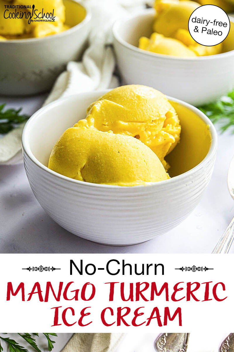 scoops of bright yellow ice cream in a white ceramic bowl with with other bowls in the background, too. Text overlay says: "No-Churn Paleo Mango Turmeric Ice Cream (dairy-free & Paleo!)"
