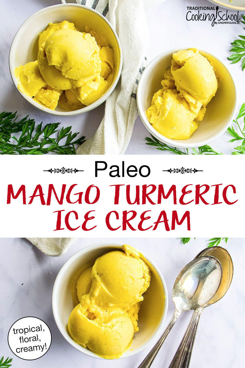 photo collage of three white bowls of bright yellow colored ice cream. Text overlay says: "Paleo Mango Turmeric Ice Cream (tropical, floral, creamy!)"