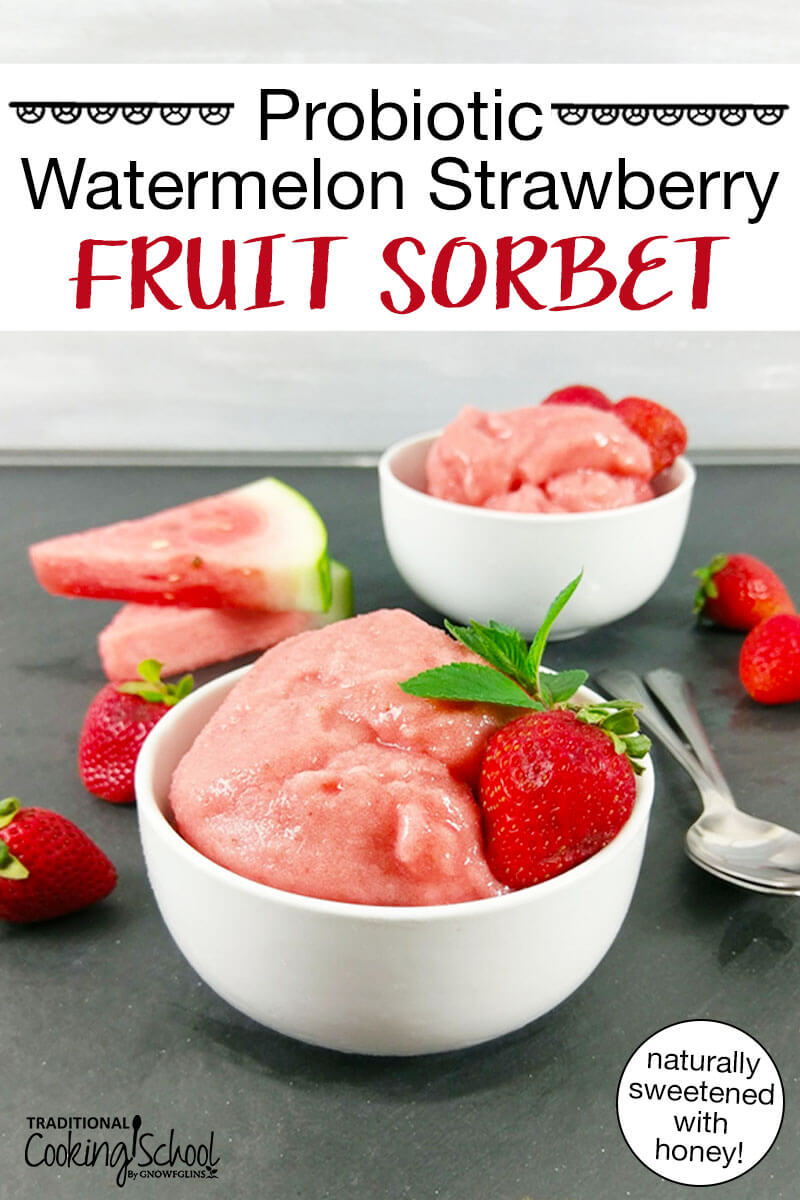two bowls of pink-colored sorbet garnished with fresh strawberries, with watermelon wedges stacked in the background. Text overlay says: "Probiotic Watermelon Strawberry Fruit Sorbet (naturally sweetened with honey!)"