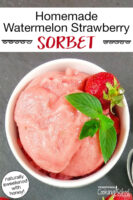 overhead shot of a bowl of pink-colored sorbet garnished with fresh strawberries. Text overlay says: "Homemade Watermelon Strawberry Sorbet (naturally sweetened with honey!)"