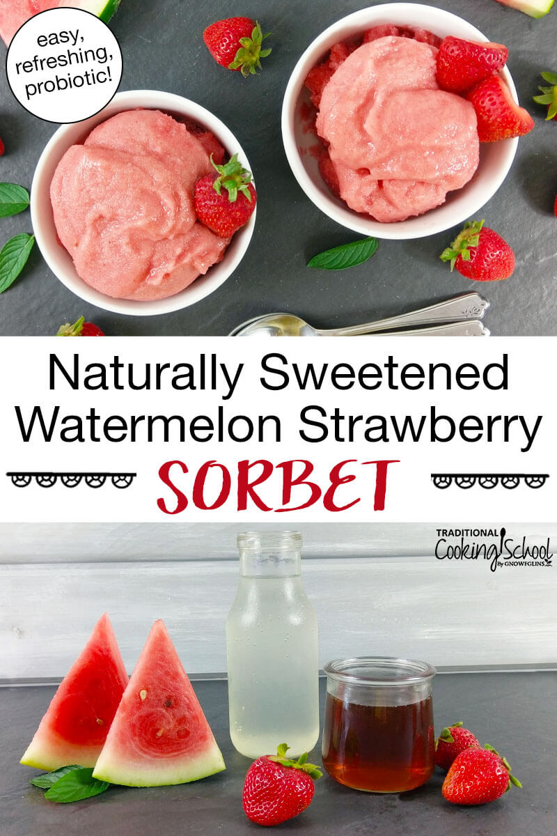 photo collage of ingredients needed to make fruit sorbet, plus bowls of pink-colored sorbet garnished with fresh strawberries. Text overlay says: "Naturally Sweetened Watermelon Strawberry Sorbet (easy, refreshing, probiotic!)"