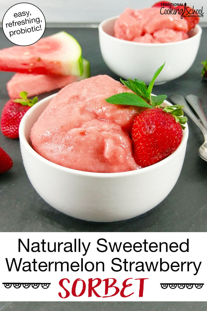 bowls of pink-colored sorbet garnished with fresh strawberries. Text overlay says: "Naturally Sweetened Watermelon Strawberry Sorbet (easy, refreshing, probiotic!)"