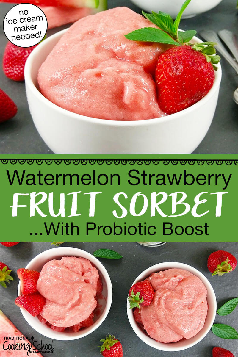 photo collage of bowls of pink-colored sorbet garnished with fresh strawberries. Text overlay says: "Watermelon Strawberry Fruit Sorbet ...With Probiotic Boost (no ice cream maker needed!)"
