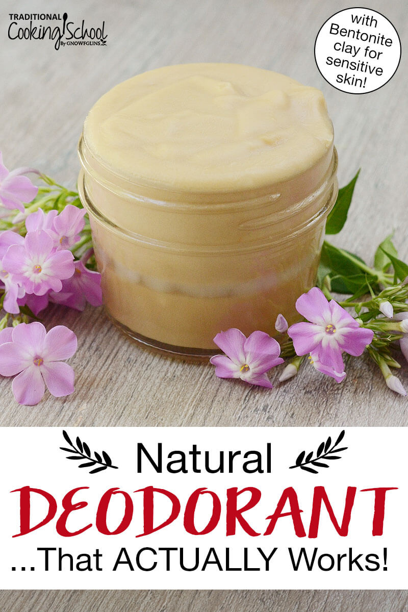 Homemade deodorant in a small glass jar. Text overlay says: "Natural Deodorant ...That ACTUALLY Works! (with Bentonite clay for sensitive skin!)"