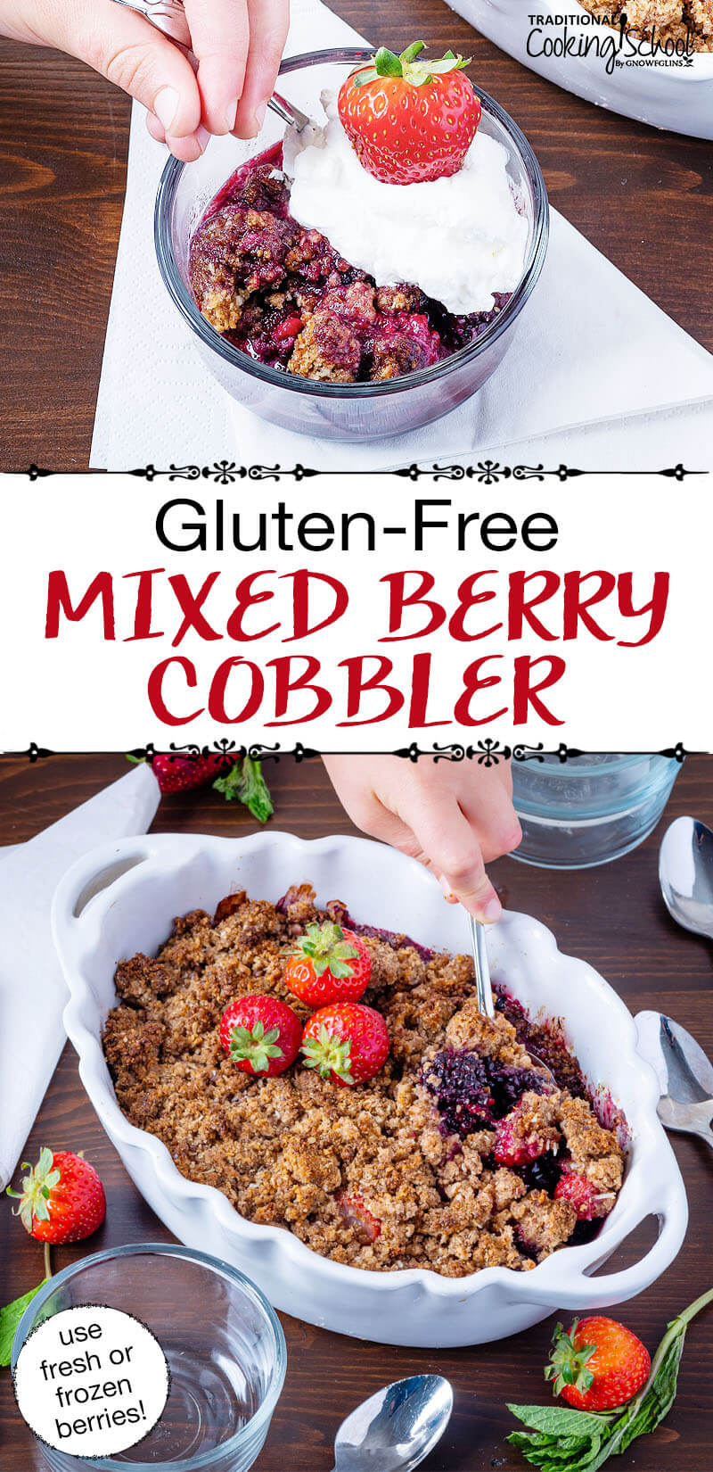 Photo collage of a cobbler garnished with fresh strawberries in a pretty white ceramic dish with scalloped edges, and a small bowl of cobbler topped with whipped cream. Text overlay says: "Gluten-Free Mixed Berry Cobbler (use fresh or frozen berries!)"
