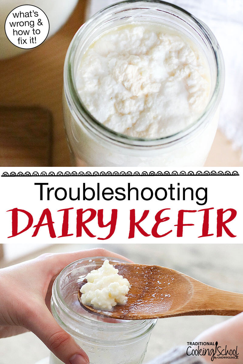 Photo collage of a wooden spoon scooping kefir grains out of a jar of kefir, as well as an overhead shot of a glass jar of over-cultured dairy kefir. Text overlay says: "Troubleshooting Dairy Kefir (what's wrong & how to fix it!)"