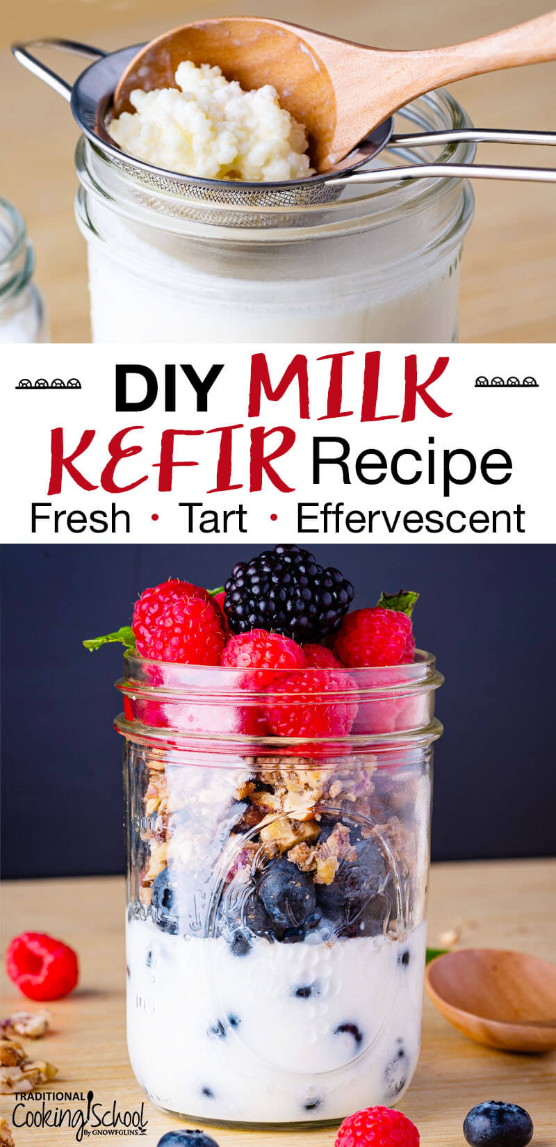 Photo collage of straining kefir grains out of a finished batch of kefir using a wooden spoon and stainless steel strainer. Second photo is of finished kefir topped with fresh fruit and granola. Text overlay says: "DIY Milk Kefir Recipe (Fresh, Tart, Effervescent)"