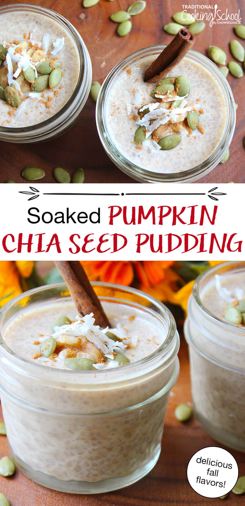 photo collage of small 1/2 pint jars of chia seed pudding, topped with a cinnamon stick, sprinkle of cinnamon, shredded coconut, and pumpkin seeds. Text overlay says: "Soaked Pumpkin Chia Seed Pudding (delicious fall flavors!)"