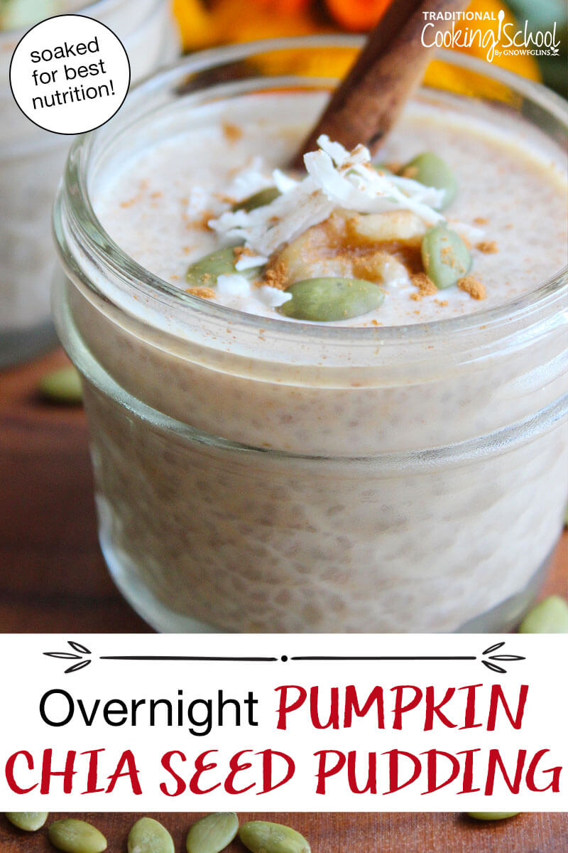 1/2 pint jar of chia seed pudding, topped with a cinnamon stick, sprinkle of cinnamon, shredded coconut, and pumpkin seeds. Text overlay says: "Overnight Pumpkin Chia Seed Pudding (soaked for best nutrition!)"
