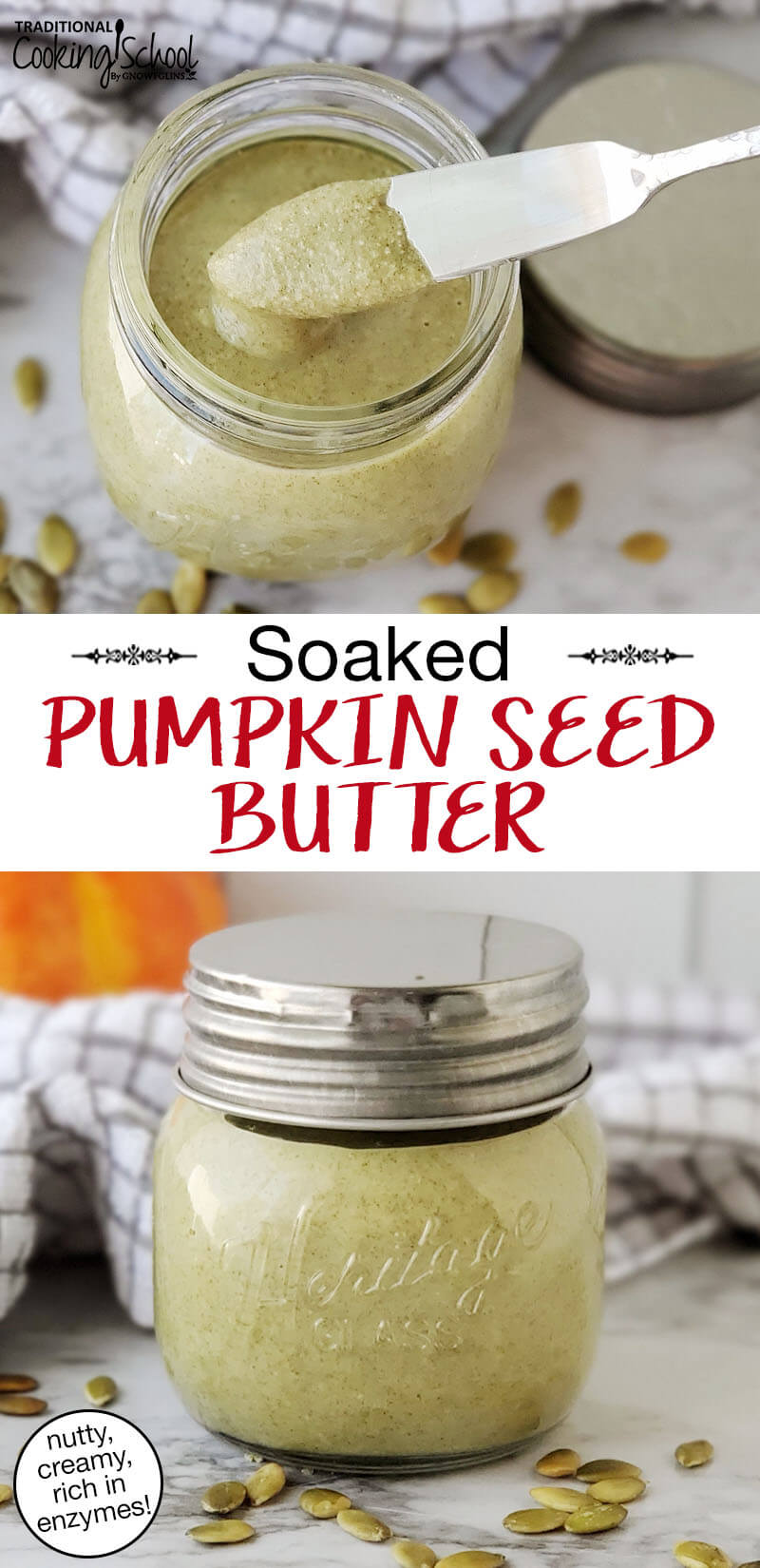 photo collage of blended seed butter in a small glass jar. Text overlay says: "Soaked Pumpkin Seed Butter (nutty, creamy, rich in enzymes!)"