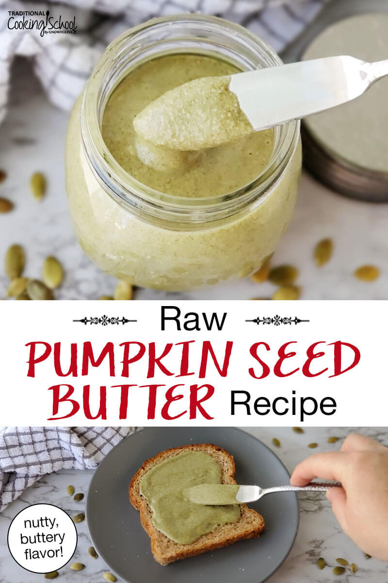 photo collage of spreading pumpkin seed butter on a piece of toast, and an overhead shot of a small butter knife scooping out blended seed butter from a small glass jar. Text overlay says: "Raw Pumpkin Seed Butter Recipe (nutty, buttery flavor!)"