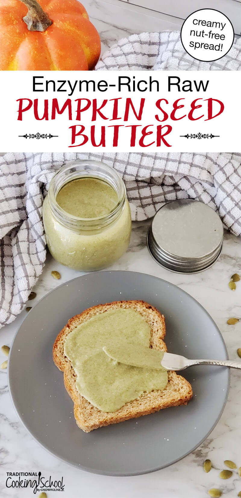 spreading pumpkin seed butter on a piece of toast. Text overlay says: "Enzyme-Rich Raw Pumpkin Seed Butter (creamy nut-free spread!)"
