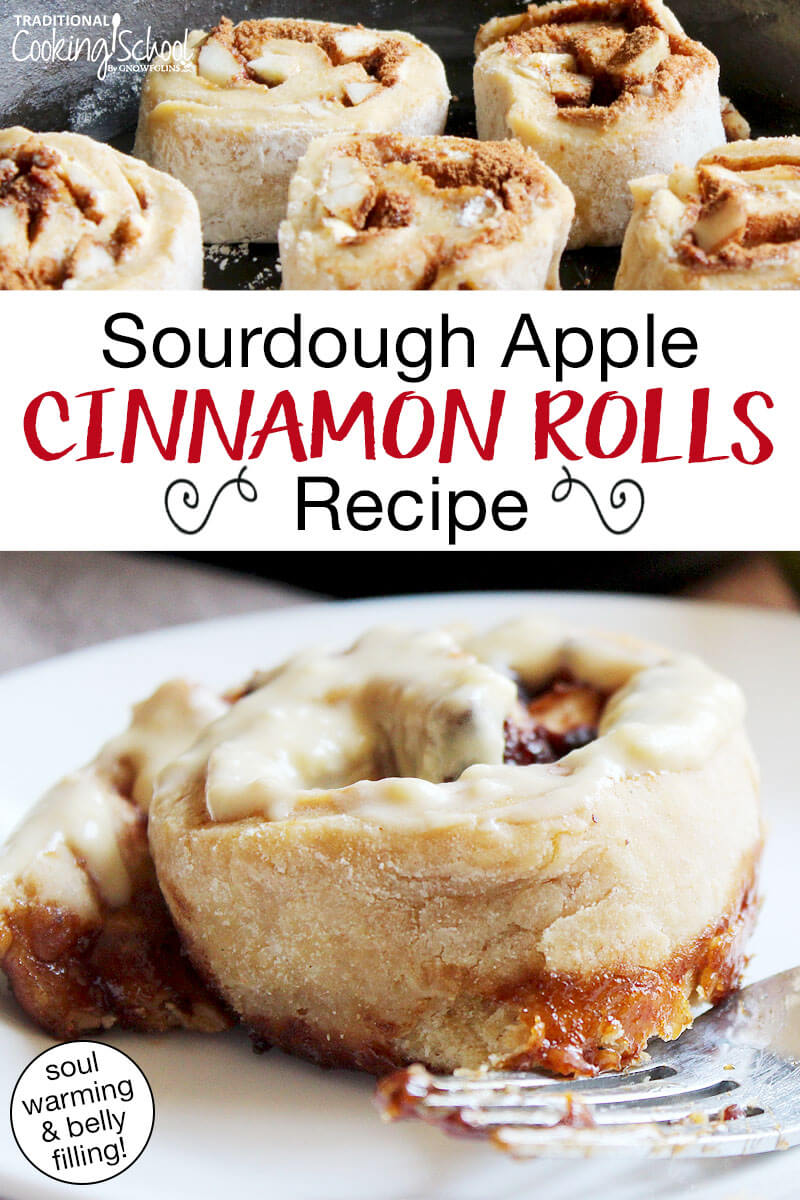 Photo collage of cinnamon rolls baking in a cast iron skillet, and on a plate with frosting. Text overlay says: "Sourdough Apple Cinnamon Rolls Recipe (soul warming & belly filling!)"
