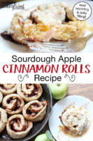 Photo collage of cinnamon rolls baking in a cast iron skillet, and on a plate with frosting. Text overlay says: "Sourdough Apple Cinnamon Rolls Recipe (soul warming & belly filling!)"