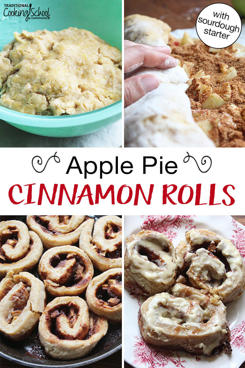Photo collage of cinnamon roll dough in a bowl, someone's hand rolling up the dough with toppings, cinnamon rolls baking in a cast iron skillet, and finished cinnamon rolls on a plate with frosting. Text overlay says: "Apple Pie Cinnamon Rolls (with sourdough starter!)"