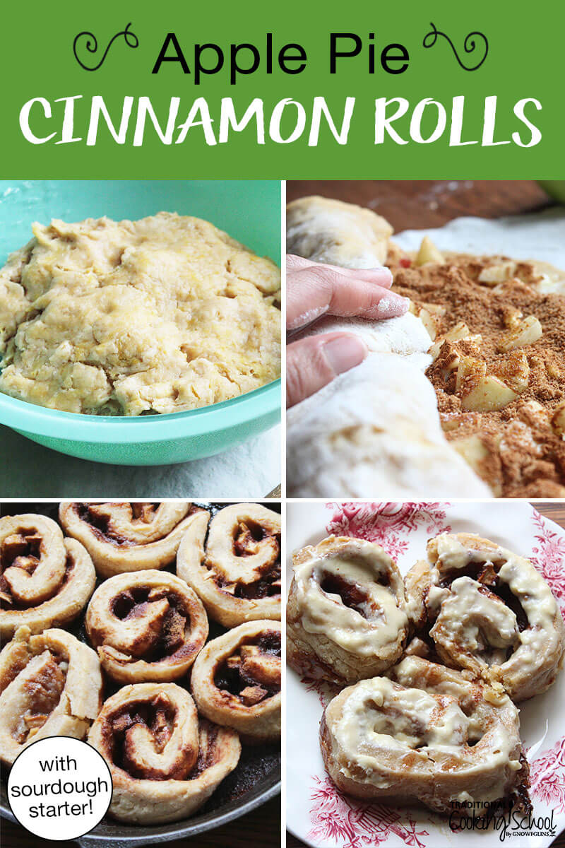 Photo collage of making cinnamon rolls. Text overlay says: "Apple Pie Cinnamon Rolls (with sourdough starter!)"