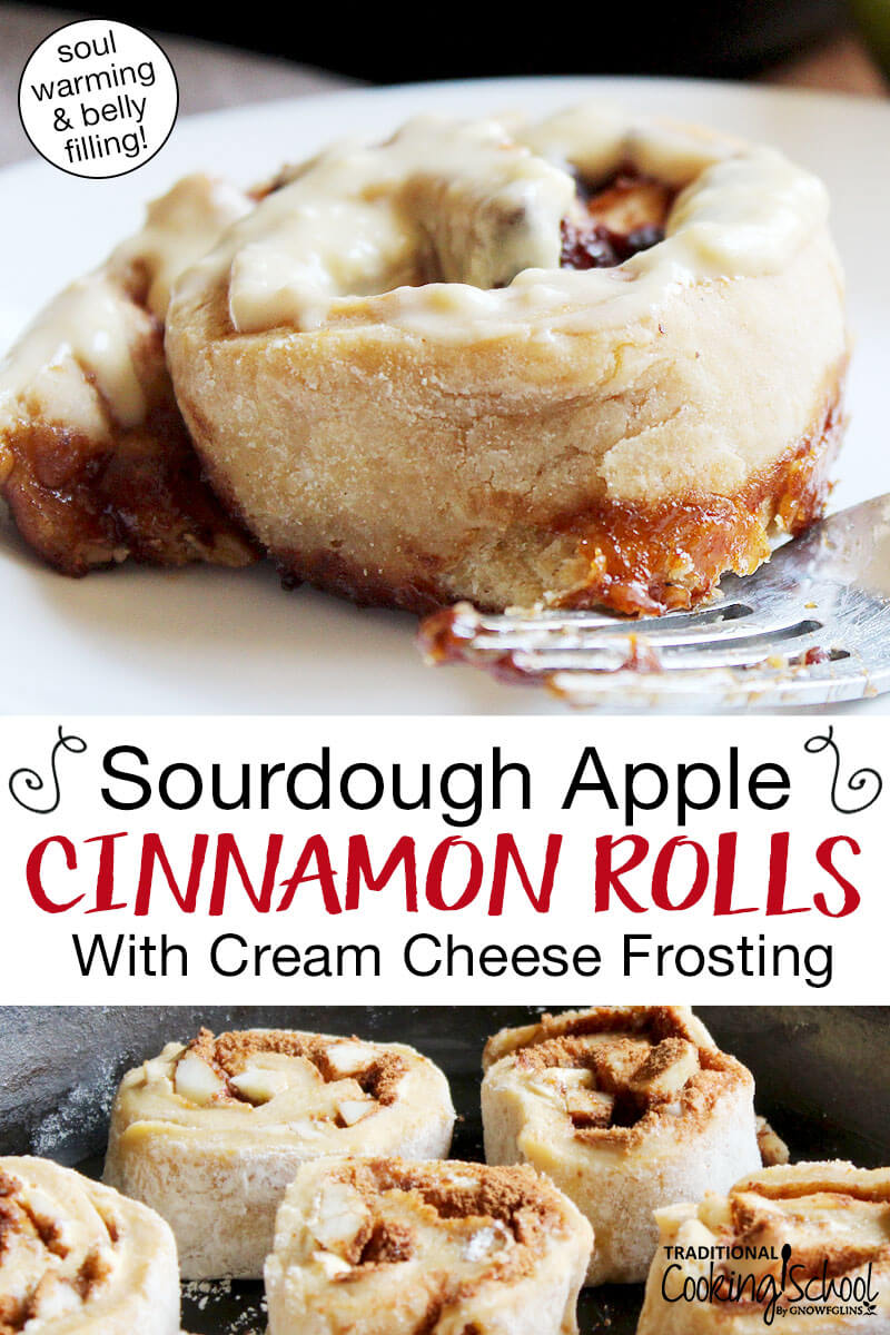 Photo collage of cinnamon rolls baking in a cast iron skillet, and on a plate with frosting. Text overlay says: "Sourdough Apple Cinnamon Rolls With Cream Cheese Frosting (soul warming & belly filling!)"