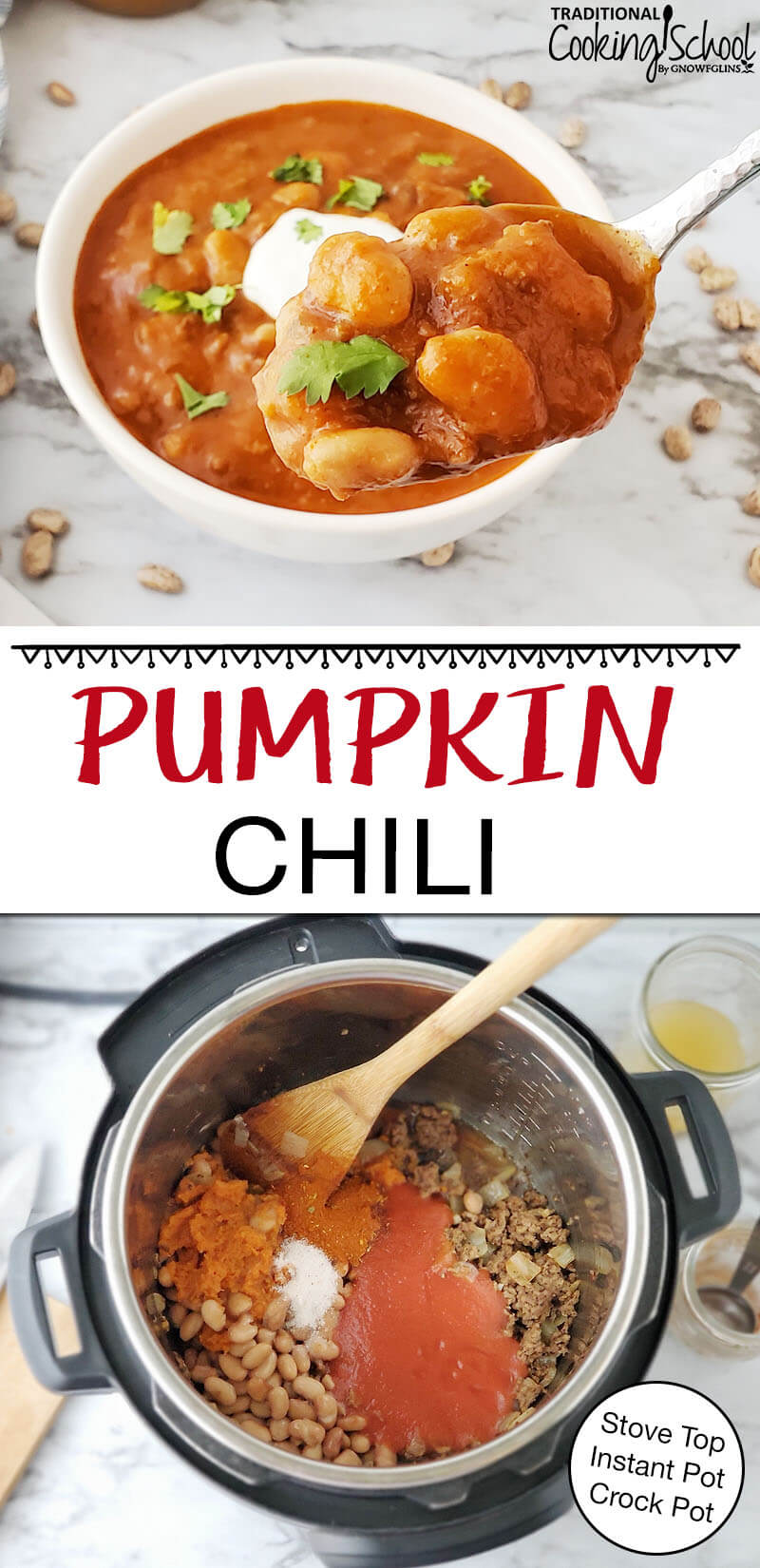 Photo collage of chili ingredients in the Instant Pot, and a bowl of chili garnished with fresh herbs, sour cream, and a slice of pepper. Text overlay says: "Pumpkin Chili (Stove Top, Instant Pot, Crock Pot)"